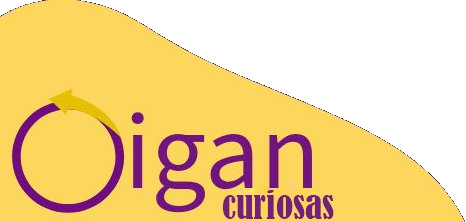 Oigan Curiosas